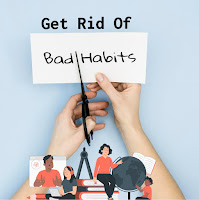 Get rid of Bad Habbits